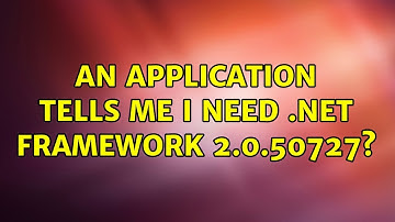 An application tells me I need .NET Framework 2.0.50727? (2 Solutions!!)