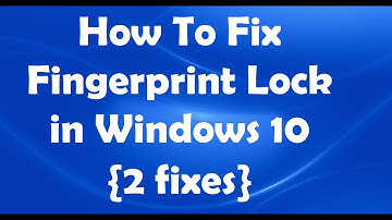 How To Fix Fingerprint Lock Not Working in Windows 10 {2 Easy Fixes}