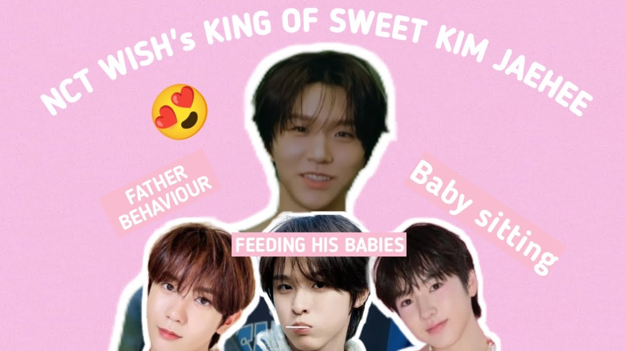 NCT WISH’s SWEET KING KIM JAEHEE