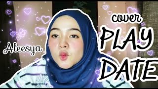 Download Lagu PLAY DATE Cover | Aleesya Download Lagu PLAY DATE Cover | Aleesya