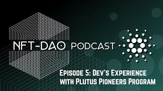 Devs Experience With Plutus Pioneers Program  Nftdao Podcast 5