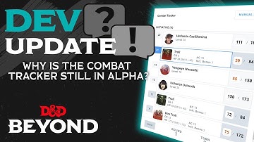 Why is the Combat Tracker Still in Alpha? | Dev Update Q&A | D&D Beyond
