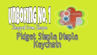 UNBOXING NO.1||SHOPPED FROM SHOPEE||SIMPLE DIMPLE FIDGET TOY