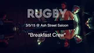 Rugby LIVE @ Ash Street Saloon performing &quot;Breakfast Crew&quot;