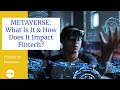 Metaverse | What is it &amp; Its impact on Fintech! Will it shape the Future??