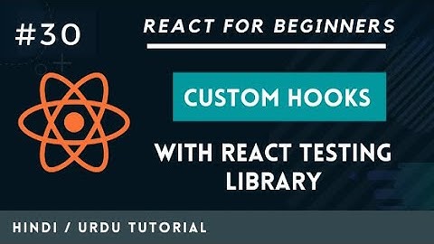 [#30] Test Custom Hooks with React Testing library in Hindi and Urdu