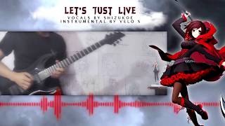 Rwby Op 4 Lets Just Live Ft. Shizukoe