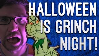 Halloween is Grinch Night!