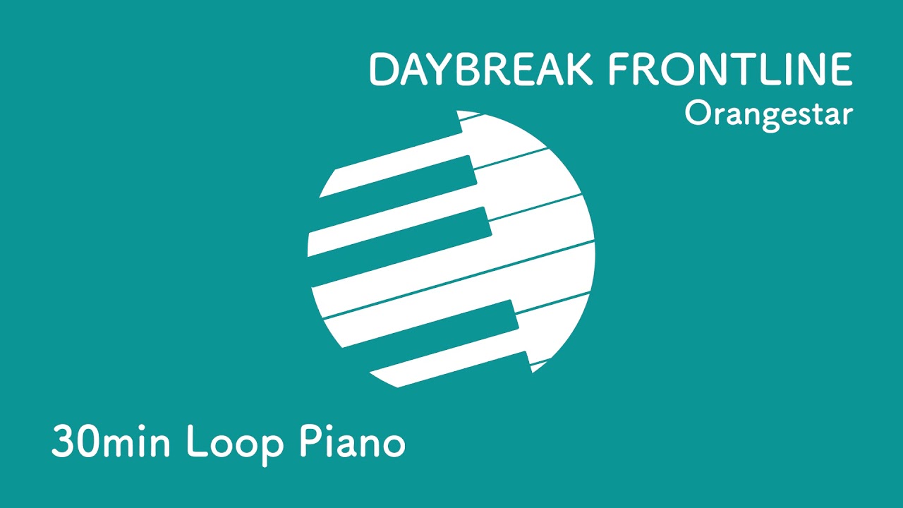 【30分耐久🎹】DAYBREAK FRONTLINE / Orangestar