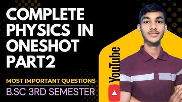 B.Sc 3rd semester , complete physics in oneshot through important questions