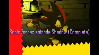 Sonic forces episode shadow (complete)
