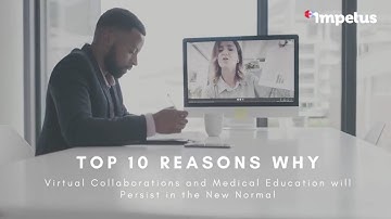 Top 10 Reasons Why Virtual Collaboration and Medical Education Will Persist in the New Normal