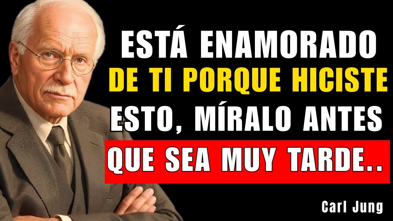 ESTÁ ENAMORADO DE TI, PORQUE HICISTE ALGO, MIRA EL VIDEO ANTES Q SEA MUY TARDE | CARL JUNG