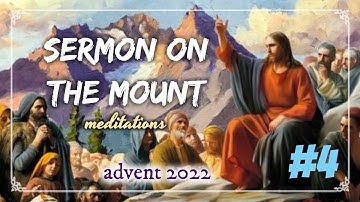 ADVENT 2022 | Sermon on the Mount Meditations | Day 4