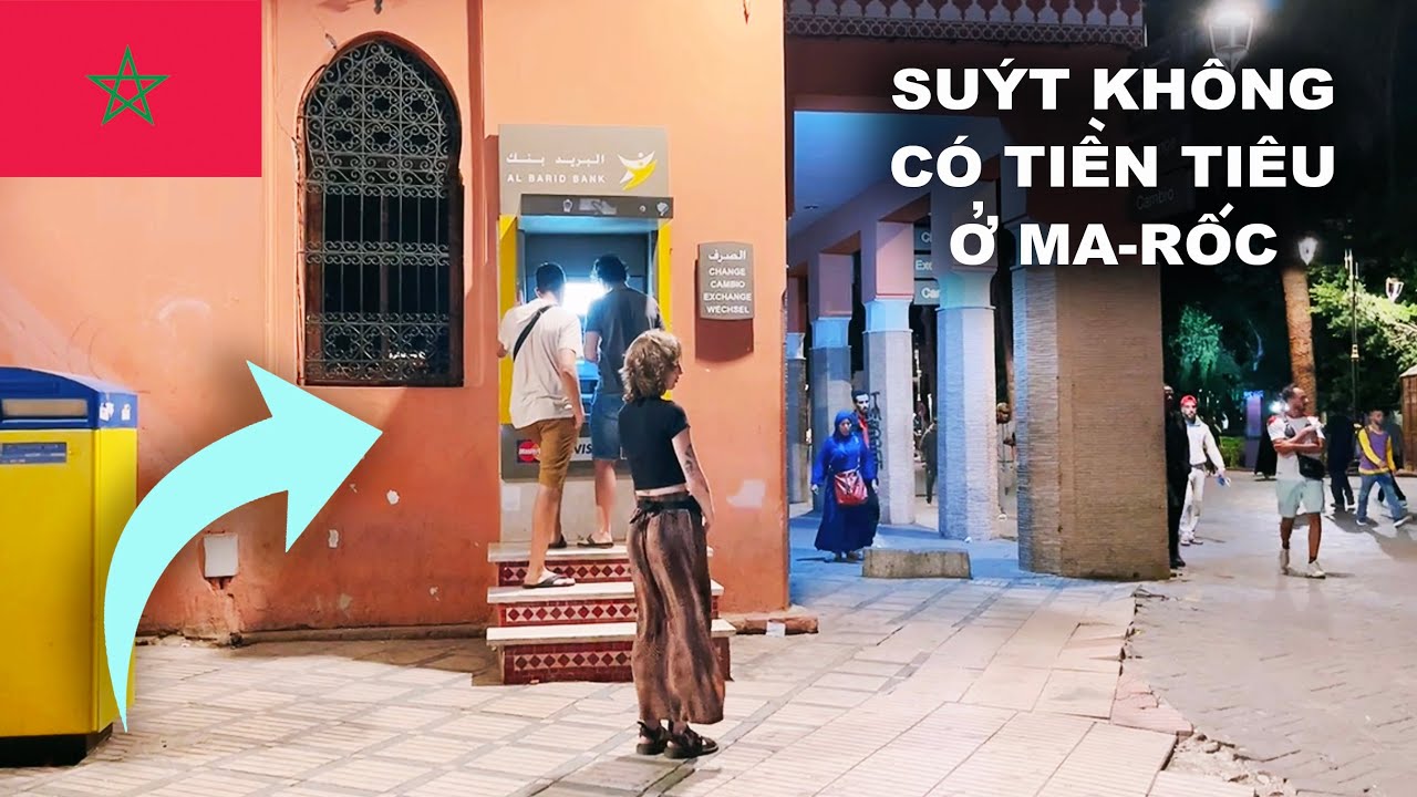 Rắc rối rút ATM ở Marrakech, Ma-rốc 🇲🇦