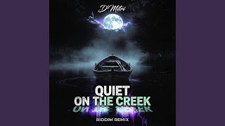 Quiet on the Creek (Riddim) Quiet on the Creek (Riddim)
