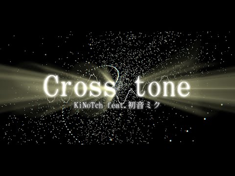KiNoTch - Cross tone feat. 初音ミク