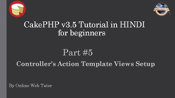 Learn CakePHP v3.5 Tutorial in HINDI for beginners (Part 5) Views in CakePHP | Templates for actions