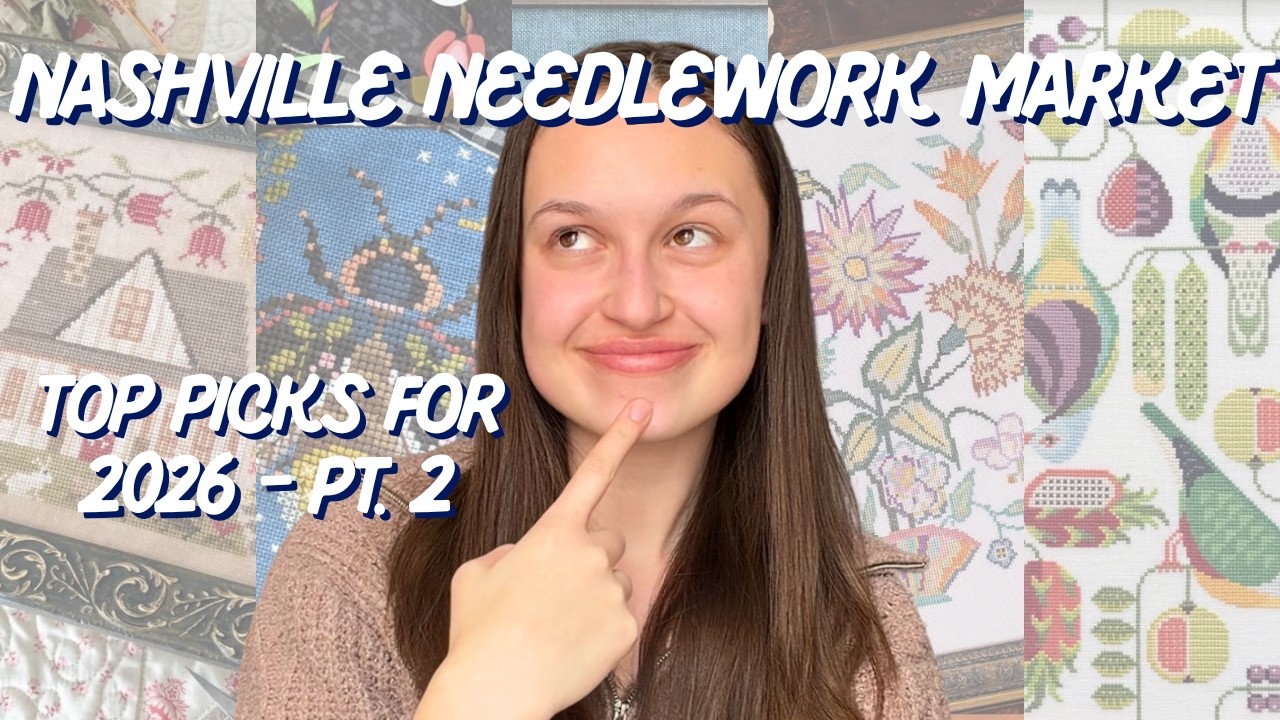 Nashville Needlework Market 2026 | My Top Picks Part 2! | Flosstube Extra