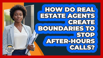 How Do Real Estate Agents Create Boundaries To Stop After-hours Calls? - Real Estate Closers Guide