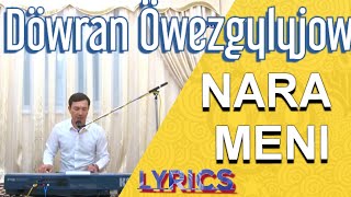 Döwran Öwezgylyjow-Nara meni|Lyrics sözleri Resimi