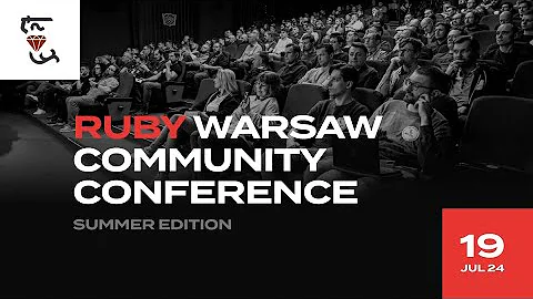 Ruby Warsaw Community Conference 19.07.2024