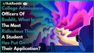 College Admissions Of Reddit, What Is The Most Ridiculous Thing A Student Put On Their Application?