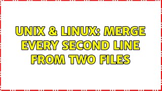 Unix & Linux: Merge every second line from two files (6 Solutions!!)