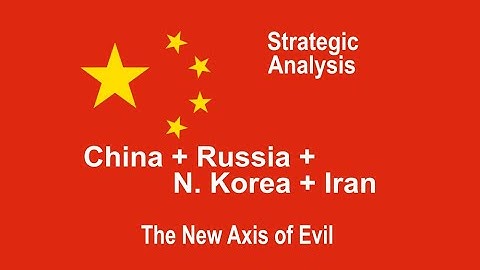 China, Russia, N.Korea and Iran are the New Axis of Evil