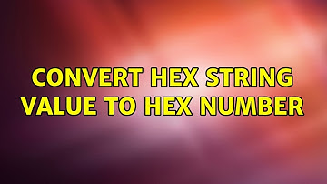 Convert Hex string value to Hex number