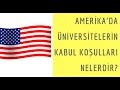 Amerika&#39;da Universitelerin Kabul Kosullari Nelerdir?