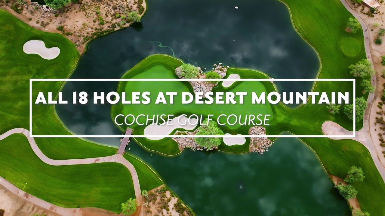 Cochise Golf Course | All 18 Holes at Desert Mountain - YouTube