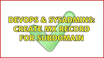 DevOps & SysAdmins: Create MX Record for Subdomain (2 Solutions!!)