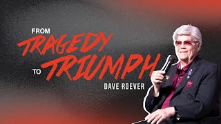 Dave Roever: From Tragedy to Triumph