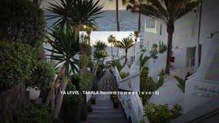 Miniatura de vídeo de "YA LEVIS - TAKALA Remix (s l o w e d + r e v e r b)"