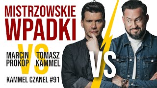 MISTRZOWSKIE WPADKI | MARCIN PROKOP VS TOMASZ KAMMEL | KAMMEL CZANEL #91