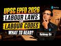 UPSC EPFO 2026: Labour Laws or Labour Codes: What to Study for APFC &amp; EO/AO?