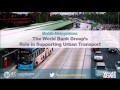 Ieg event mobile metropolises  the world bank groups role in supporting urban transport