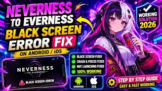 Neverness To Everness Black Screen Error Fix (Android/iOS) | Crash & Not Launching Fix 2026