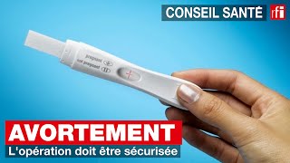 Conseil Santé - Avortement : l'opération doit être sécurisée