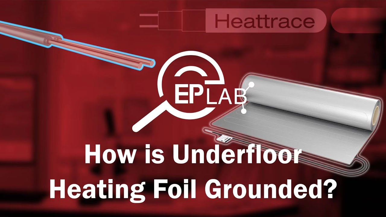 How is Underfloor Heating Foil Grounded without a braiding layer?