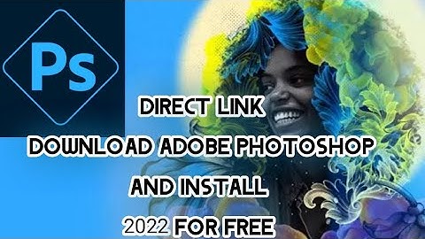 DOWNLOAD AND INSTALL ADOBE PHOTOSHOP 2022 FOR FREE IN WINDOW 11 |TECHNICAL CADET|.
