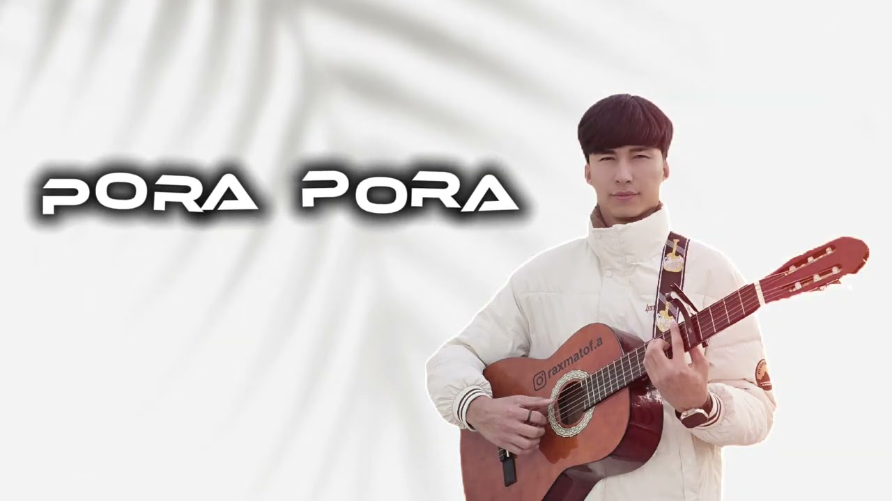 Pora pora   Axrorbek Raxmatov