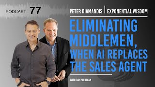 Exponential Wisdom Episode 77: Eliminating Middlemen, When AI Replaces the Sales Agent