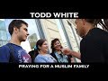 Todd White - Praying for a Muslim Family