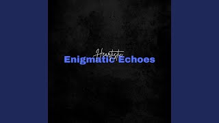 Enigmatic Echoes