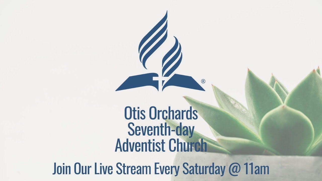Otis Orchards Seventhday Adventist Church Live Stream YouTube