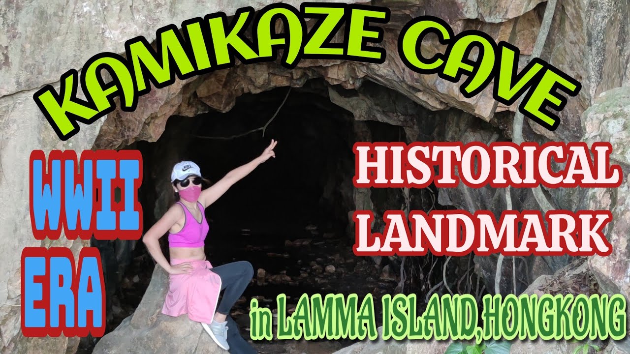 KAMIKAZE CAVE ( 神風洞 )-WWII ERA ATTRACTION in LAMMA ISLAND,HONGKONG