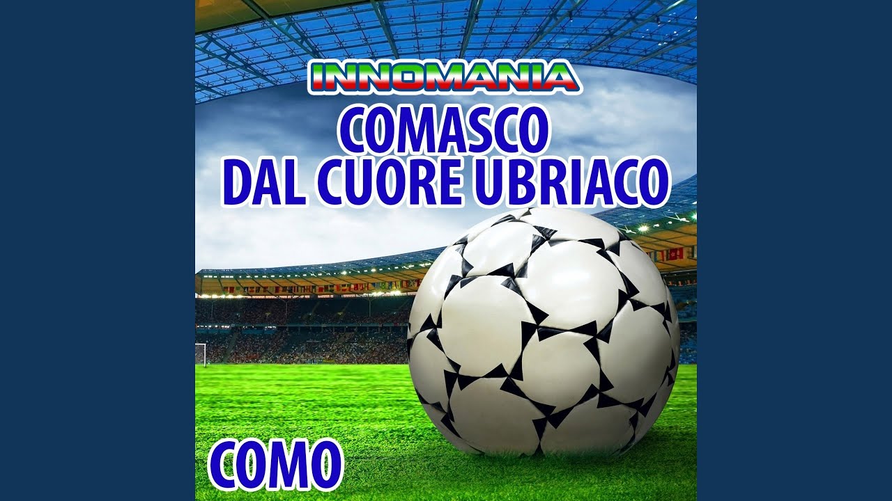 Comasco dal cuore ubriaco (Inno como)