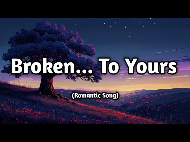 Broken… To Yours ❤️ | From Heartbreak to Forever | Emotional Love Song | Lyrics | Muusic Love